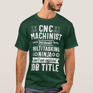 Camiseta Funny Multitarea Ninja CNC Operador Machinist