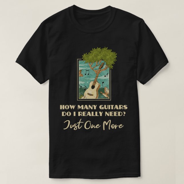 Camiseta Funny Music Design How Many Guitars Do I Really Ne (Diseño del anverso)