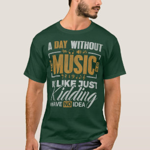 Camiseta Funny Music Shirt A Day Without Music Teacher Stud