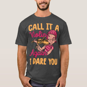 Camiseta Funny Music Shirts Violin Call It A Violin Again I