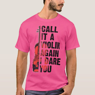 Camiseta Funny Music Shirts Violin Call It A Violin Again I