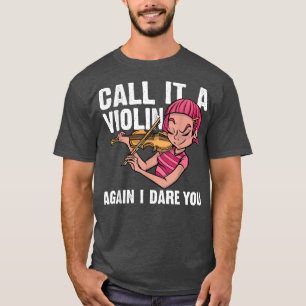 Camiseta Funny Music Shirts Violin Call It A Violin Again I