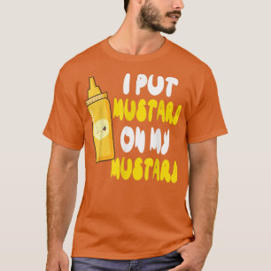 Camiseta Funny Mustard Lover I Put Mustard On My Mustard 