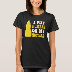 Camiseta Funny Mustard Lover Me Puse Moustard En Mi Mostaza