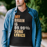 Camiseta Funny My Brain es 99.99% de letras de canciones<br><div class="desc">My Brain Is 99.99% Song Lyrics divertido diseño gráfico camiseta para músico, profesor de amantes de la música, instructor que toca instrumentos musicales. Es un gran regalo que ama la guitarra, el violín, el pop, el jazz, el hip hop, la música country y clásica. Se puede cambiar el tamaño del...</div>