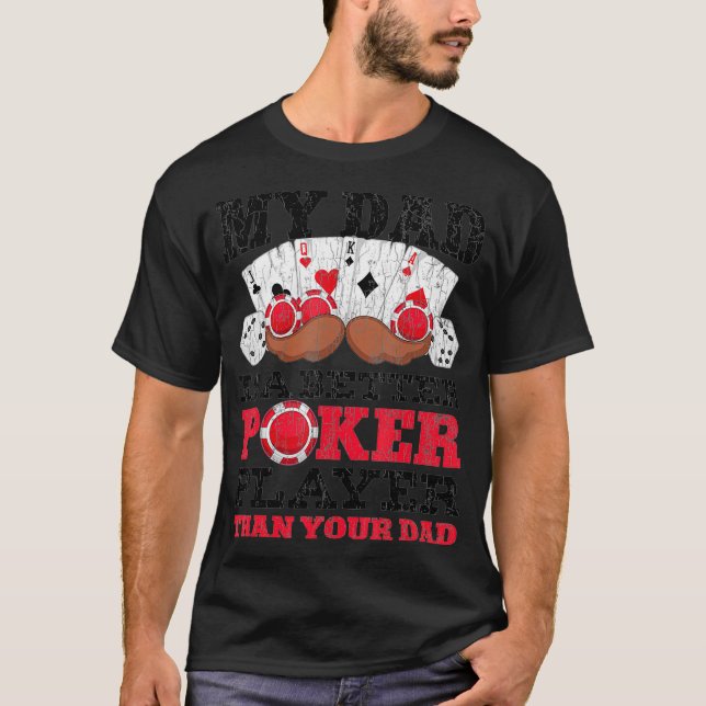 Camiseta Funny My Dad Is A Better Poker Player Than Your Da (Anverso)