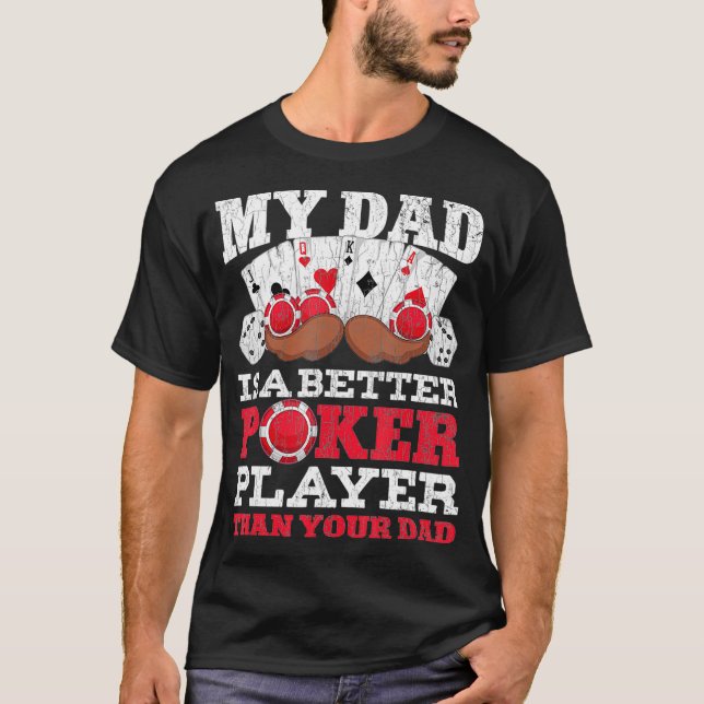 Camiseta Funny My Dad Is A Better Poker Player Than Your Da (Anverso)