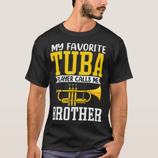 Camiseta Funny My Favorite Trumpet Tuba Player Calls Me Bro (Anverso)