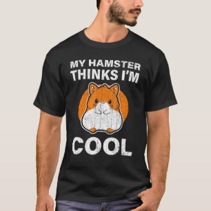 Camiseta Funny My Hamster piensa que soy Guay
