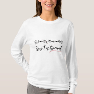 Camiseta Funny My Mom Says I'm Special