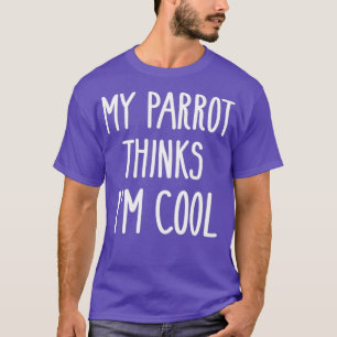 Camiseta Funny My Parrot Piensa Que Soy Amantes De Aves De