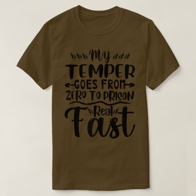 Camiseta Funny My Temper Goes From Zero To Prison Real Fast (Diseño del anverso)
