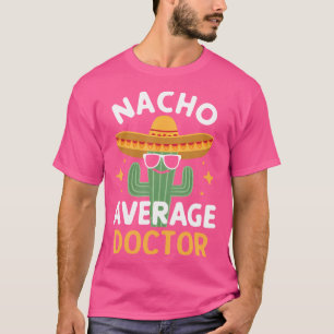 Camiseta Funny Nacho Promedio Médico Cinco De Mayo Mexicano