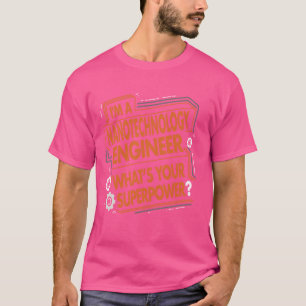 Camiseta Funny Nanotecnología Engineer Superpower