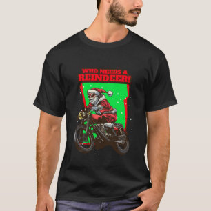Camiseta ¡Funny Navidades Biker Santa que necesita reno!
