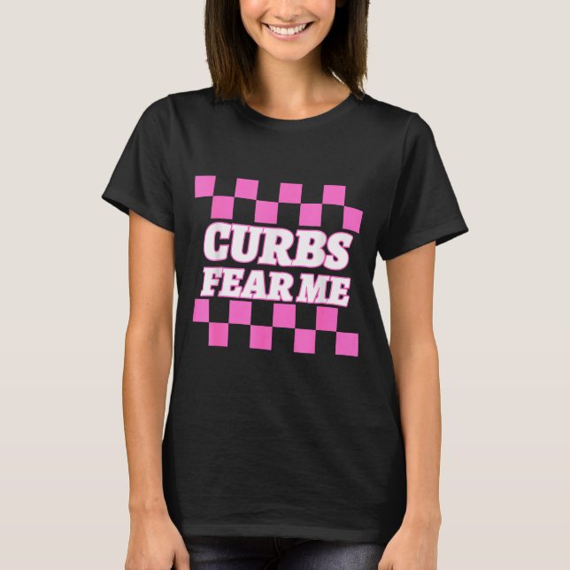 Camiseta Funny New Driver Curbs Fear Me Bad Drivers  (Anverso)