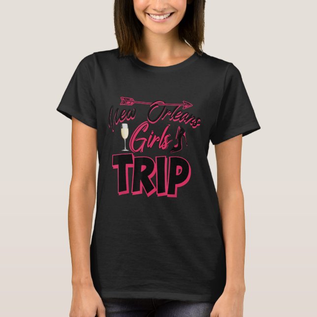 Camiseta Funny New Orleans Girls Trip Gift For Women Cool T (Anverso)