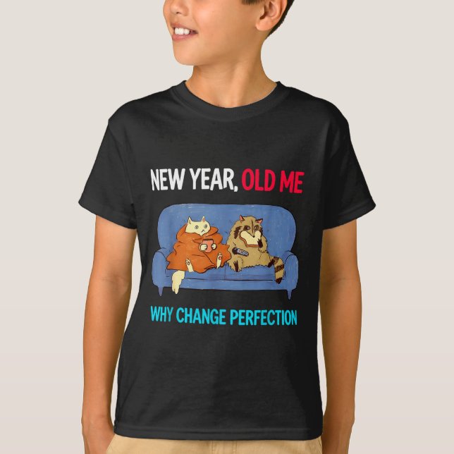 Camiseta Funny New Year Old Me Why Change Perfection Humor  (Anverso)