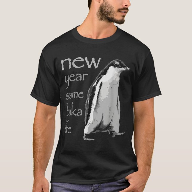 Camiseta Funny New Year Same Baka Life Penguin Joke  (Anverso)