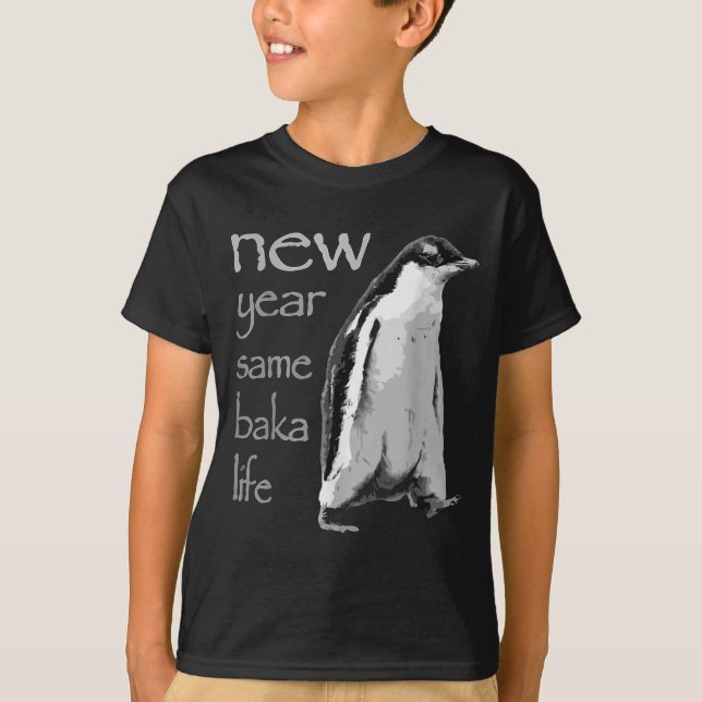 Camiseta Funny New Year Same Baka Life Penguin Joke  (Anverso)