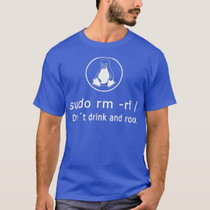 Camiseta Funny No Bebe Y Raíz Linu Admin Sudo RM RF