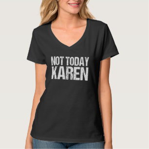 Camiseta Funny No Hoy Karen Cita Sarcástico Millennial K