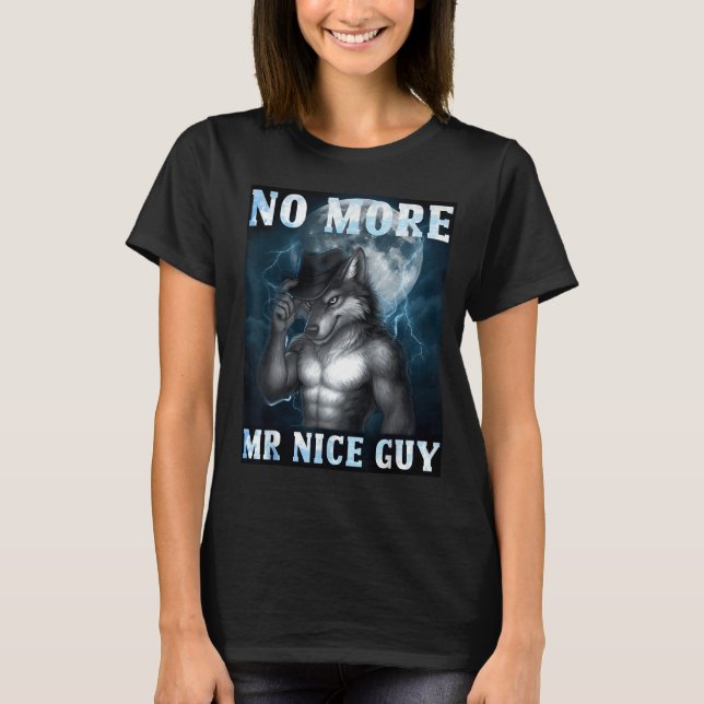 Camiseta Funny No More Mr Nice Guy Alpha Wolf Meme Unhinged (Anverso)