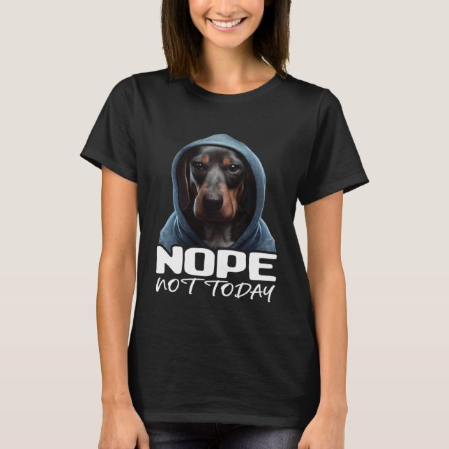 Camiseta Funny Nope Not Today Dachshund I Lazy Dachshund No (Anverso)
