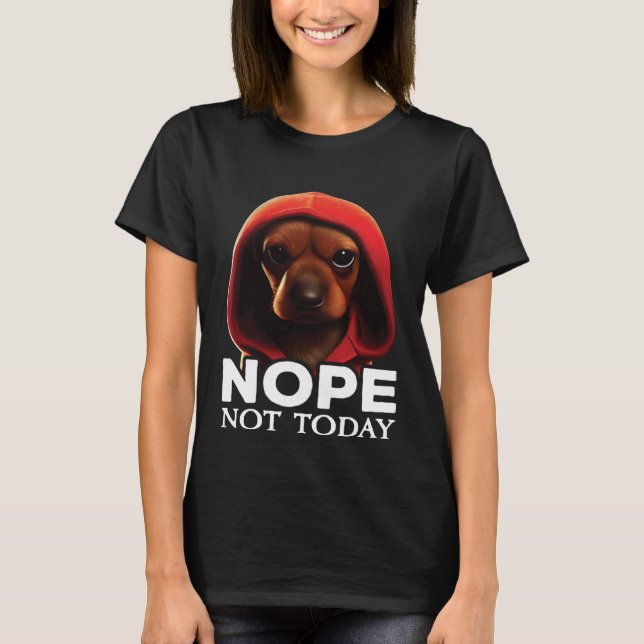 Camiseta Funny Nope Not Today Dachshund I Lazy Dachshund No (Anverso)