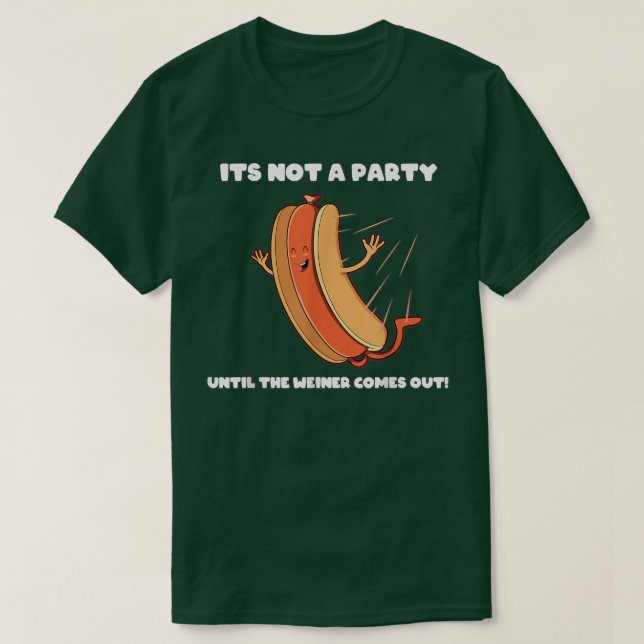 Camiseta Funny Not a Party Until the Weiner Comes Out  (Diseño del anverso)