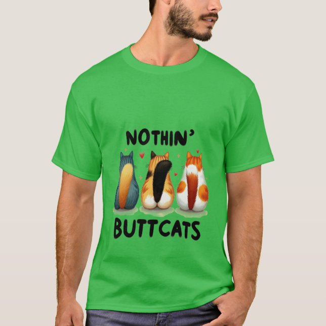 Camiseta Funny "Nothin' Buttcats" Cute Cat Butt  ✨🍑🐈 (Anverso)