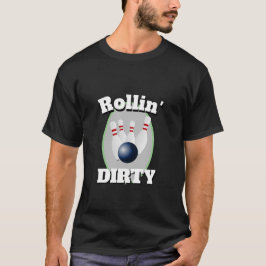 Camiseta Funny Novedad Sports Bowling ROLLIN' DIRTY