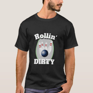 Camiseta Funny Novedad Sports Bowling ROLLIN' DIRTY