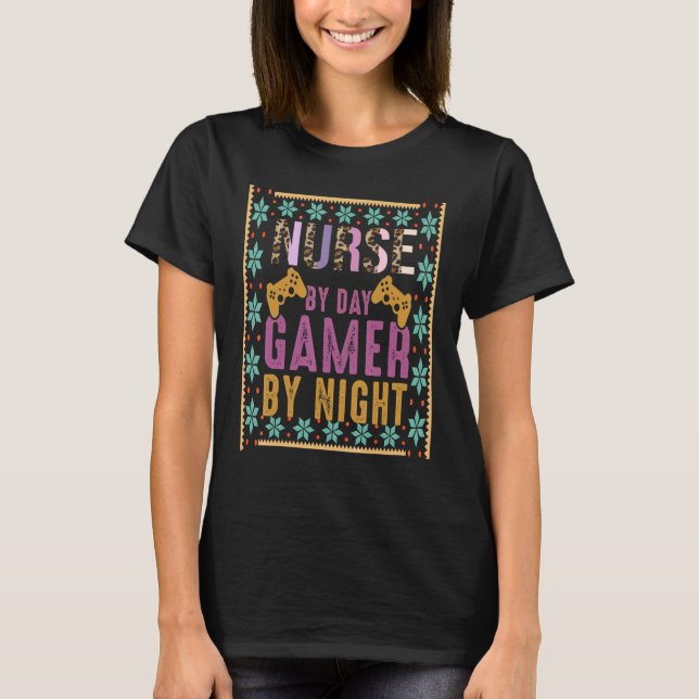 Camiseta Funny Nurse Video Gaming Nurse By Day Gamer By Nig (Anverso)