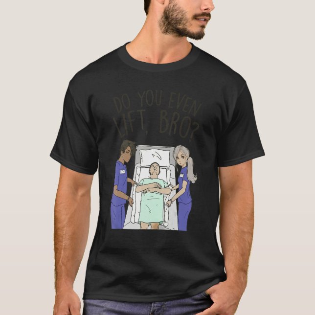 Camiseta Funny Nursing - Do You Even Lift Bro, Sarcastic Nu (Anverso)
