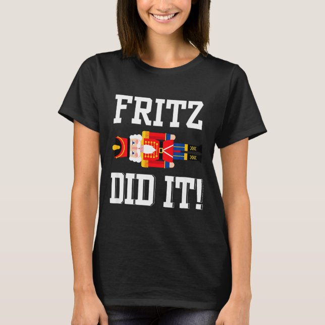 Camiseta Funny Nutcracker Fritz Did It Clara Christmas Ball (Anverso)