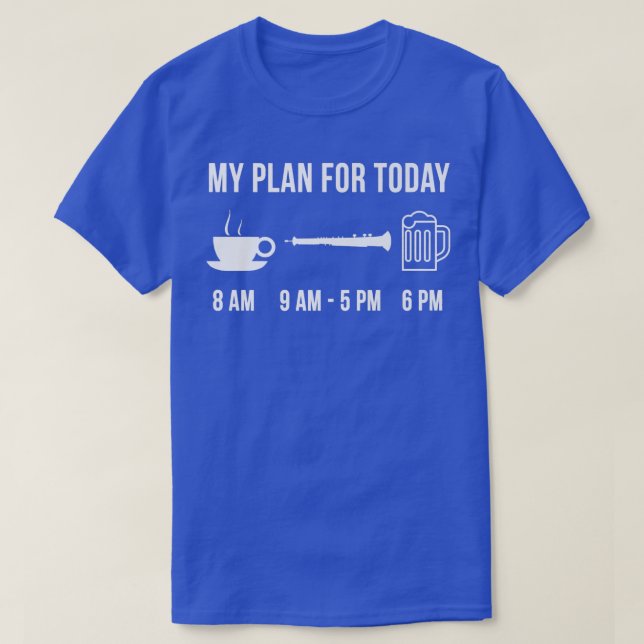 Camiseta Funny Oboe Instrument Music My Plan For Today  (Diseño del anverso)