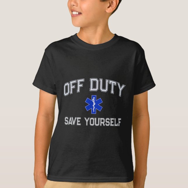 Camiseta Funny Off Duty Emt Ems Save Yourself Dispatcher Me (Anverso)