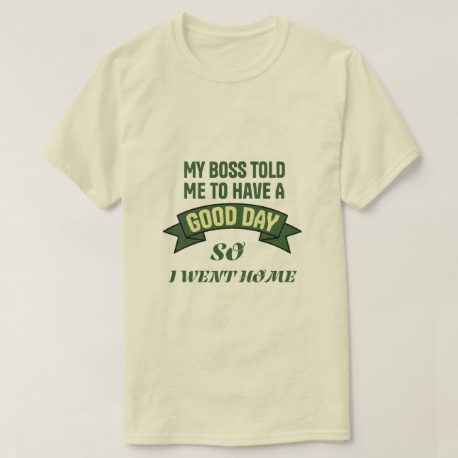 Camiseta Funny Office Humor Boss Quote Good Day (Diseño del anverso)
