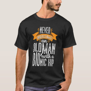 Camiseta Funny Old Man Bionic Hip Replacement Surgery Recov