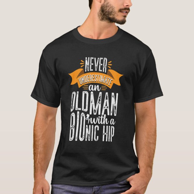 Camiseta Funny Old Man Bionic Hip Replacement Surgery Recov (Anverso)