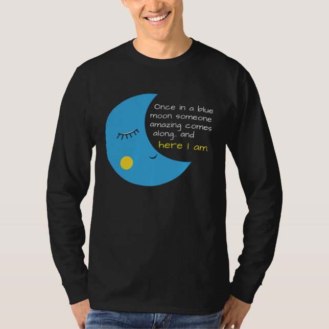 Camiseta Funny Once in a Blue Moon Someone Amazing (Anverso)