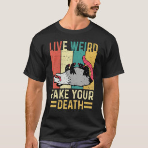 Camiseta Funny Opossum Possum Tee Live Weird Fake Your Deat