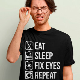 Camiseta Funny Optometrista Comer Dormir Fix Ojos Opticioso
