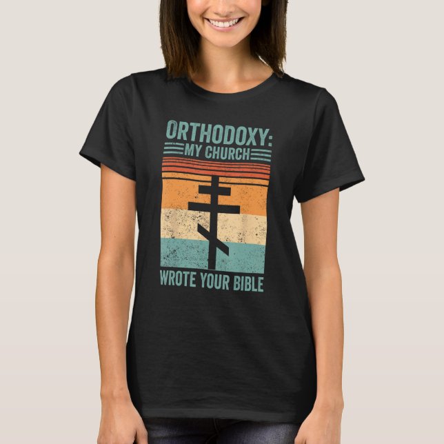 Camiseta Funny Orthodox Orthodoxy My Church wrote your Bibl (Anverso)