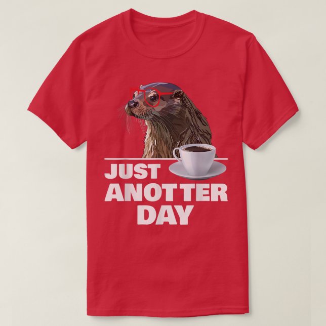 Camiseta Funny Otter Just Anotter Day Otters Lover Otter Co (Diseño del anverso)