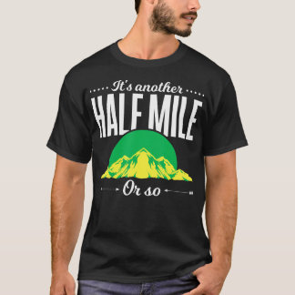Camiseta Funny Outdoor Hiker Gift Its Another Half Mile Or 