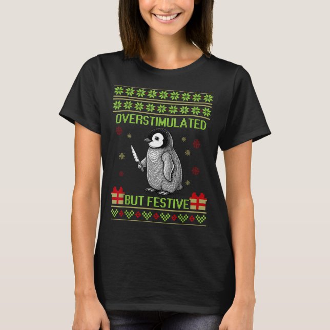 Camiseta Funny Overstimulated But Festive Christmas Ugly Pe (Anverso)