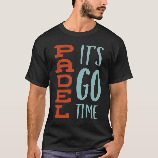 Camiseta Funny Padel Saying Padel It's Go Time (Anverso)