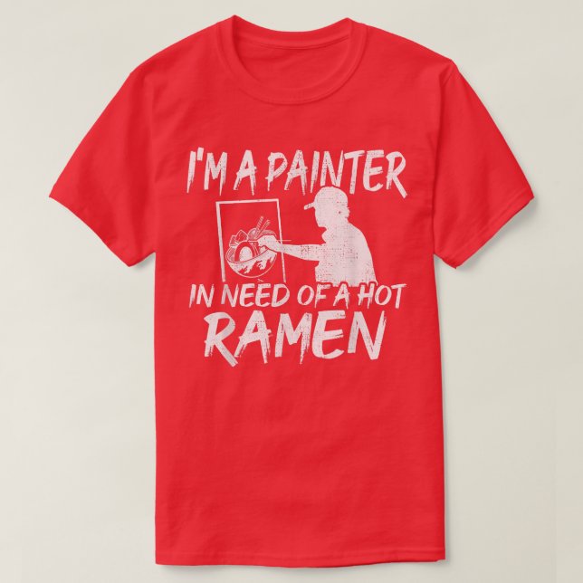 Camiseta Funny Painter En Necesidad De Ramen - Ramen (Diseño del anverso)
